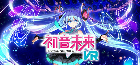 《初音未来VR》Hatsune Miku VR / 初音ミク VR