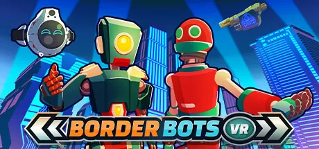 边境机器人 VR（Border Bots VR）