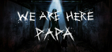 爸爸我们来了（We are Here Papa）