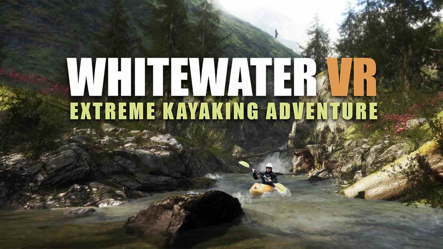 《极限皮划艇冒险》Whitewater VR – Extreme Kayaking Adventure
