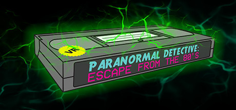 《超自然侦探：逃离 80 年代》Paranormal Detective: Escape from the 80s